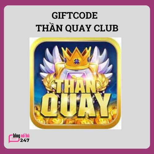 Gift code Thần Quay Club