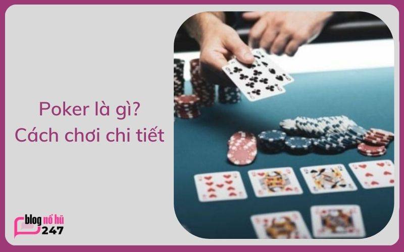 Poker là gì và cách chơi